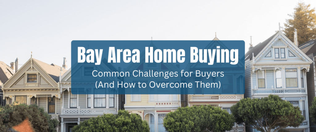 Bay Area home buying challenges