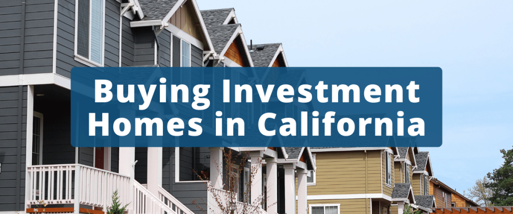 A guide to buying investment homes in California